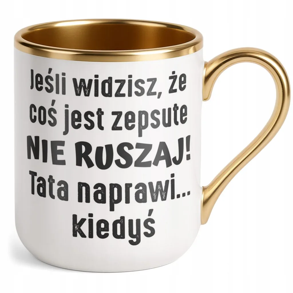 Kubek Premium Złoty Dzień Ojca Dla Taty Tata Naprawi Kiedyś Prezent