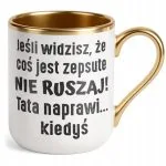 Kubek Premium Złoty Dzień Ojca Dla Taty Tata Naprawi Kiedyś Prezent