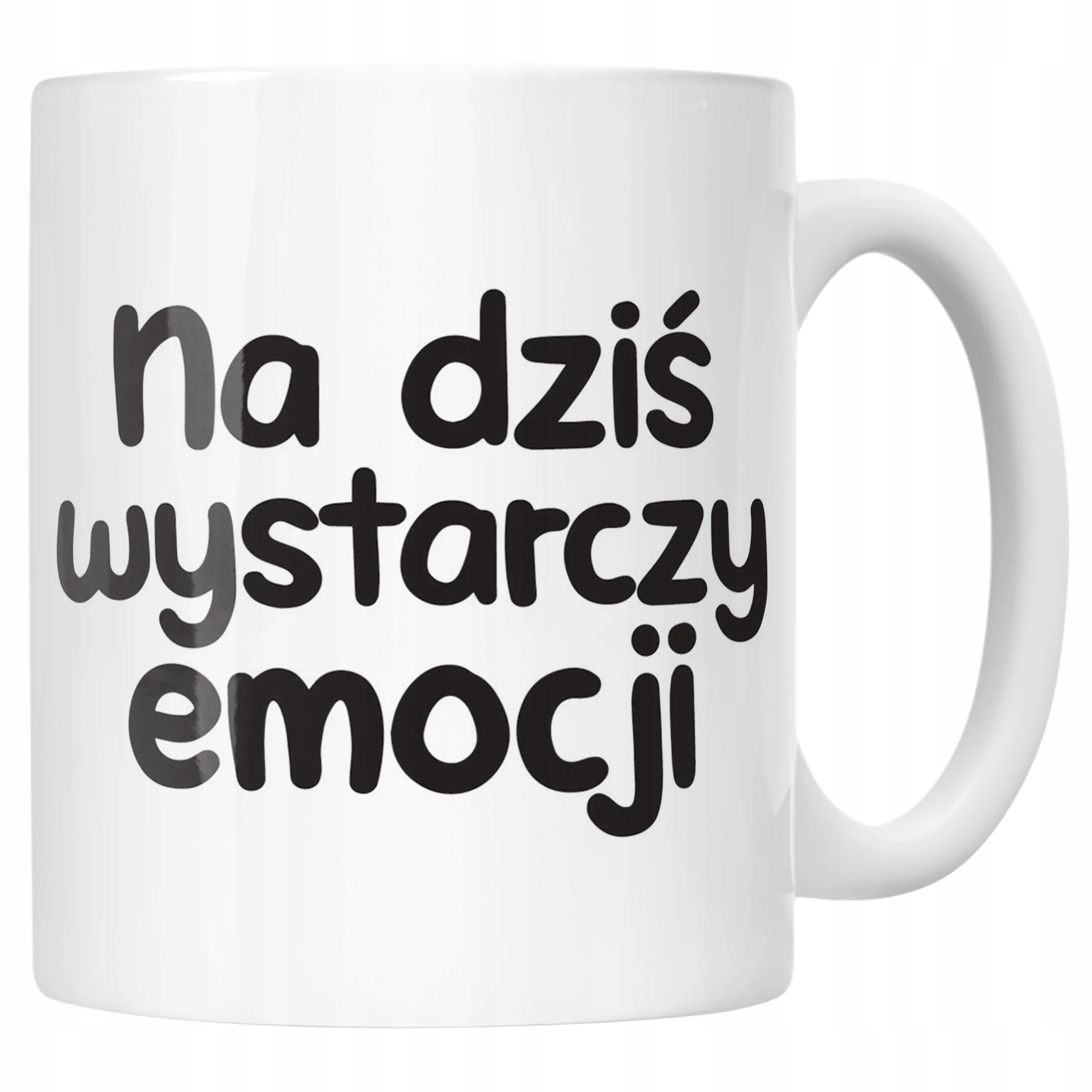 Kubek ceramiczny Na Dziś Wystarczy Emocji Śmieszny Zabawny Prezent