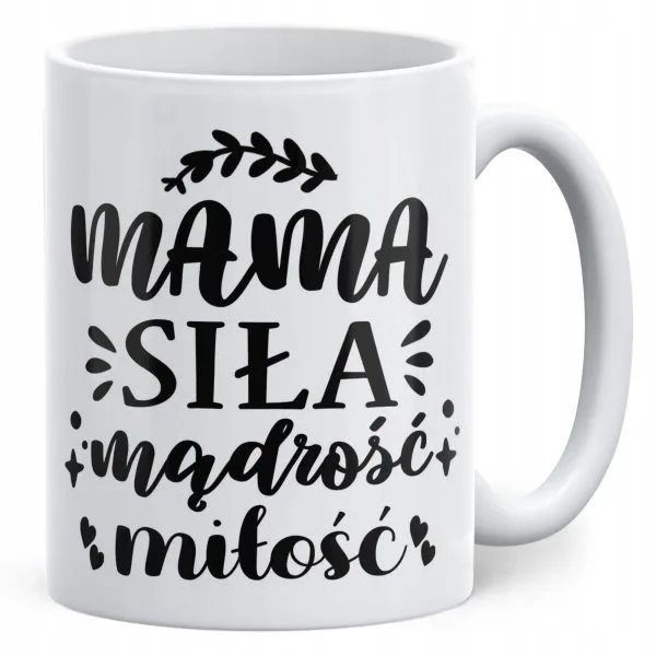 Kubek ceramiczny Dzień Matki Dla Mamy Prezent Siła Mądrość Miłość Mama