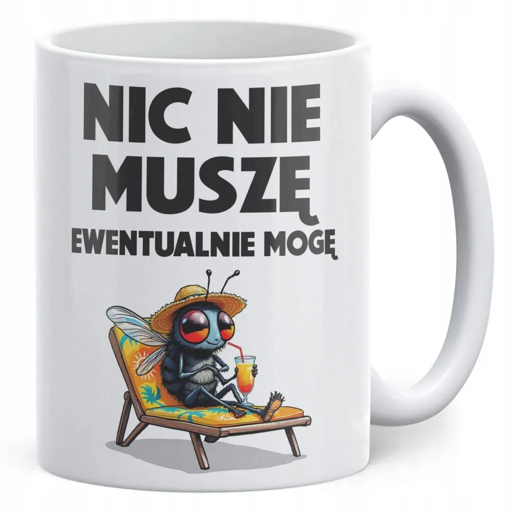 Kubek ceramiczny Nic Nie Muszę Zabawny Prezent Upominek