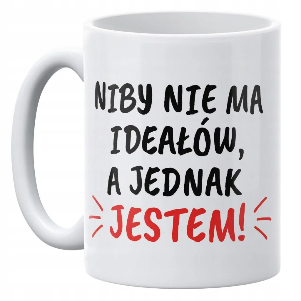 Kubek ceramiczny 330 ml Niby nie ma ideałów Prezent Upominek Dla Kobiety