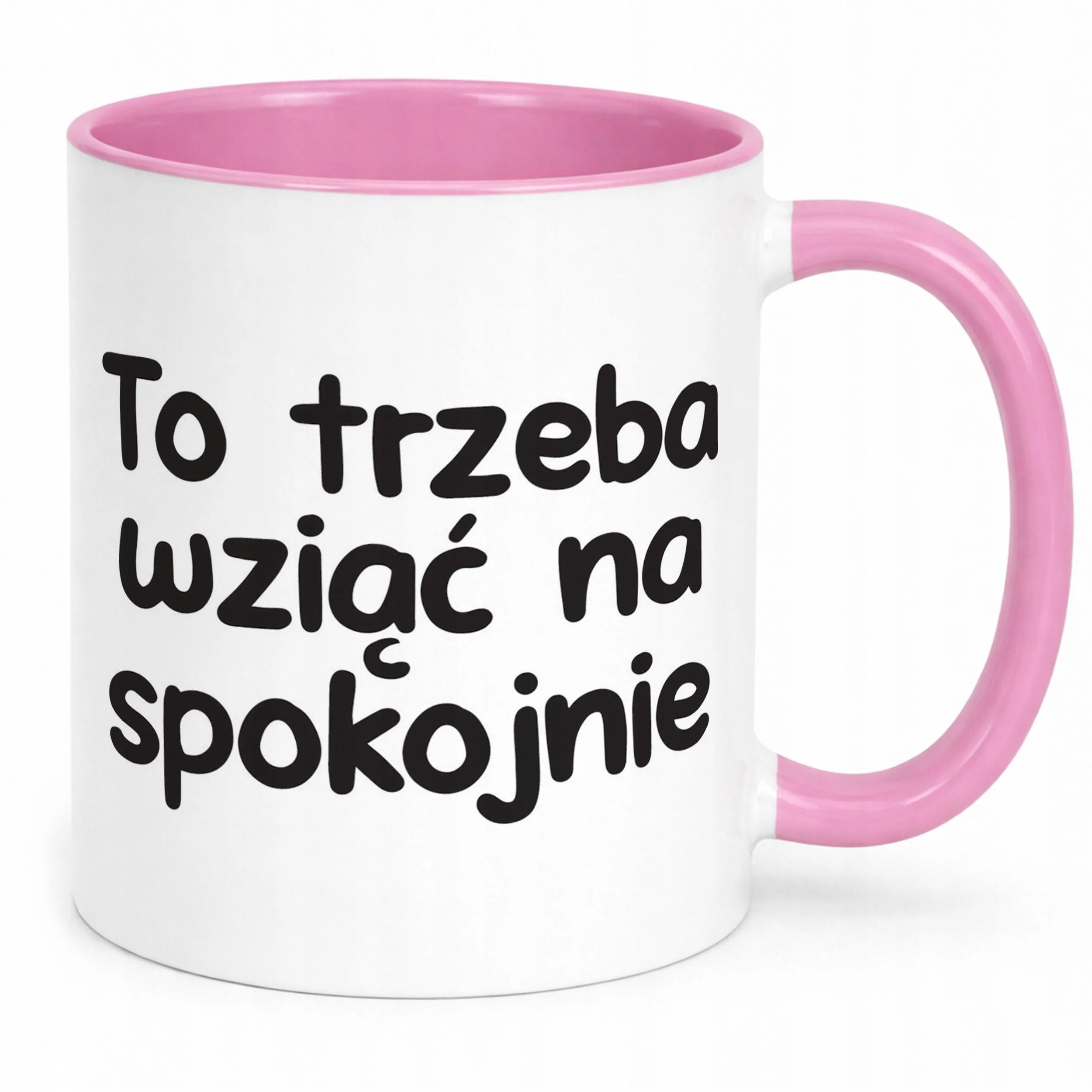 Kubek Różowy To Trzeba Wziąć Na Spokojnie Śmieszny Zabawny Prezent