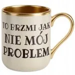 Kubek Premium Złoty Ecru To Brzmi Jak Nie Mój Problem Prezent