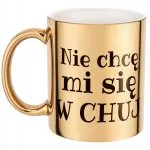 Złoty Kubek Nie Chcę Mi Się W Ch*j Śmieszny Zabawny Prezent