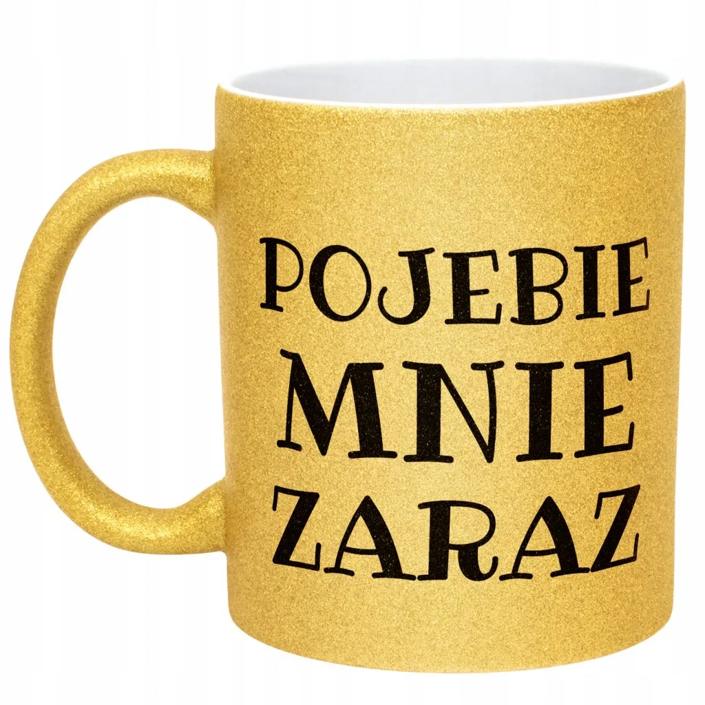 Złoty Kubek Brokatowy P**ebie Mnie Zaraz Śmieszny Zabawny Prezent