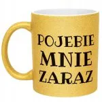 Złoty Kubek Brokatowy P**ebie Mnie Zaraz Śmieszny Zabawny Prezent