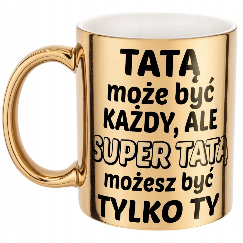 Złoty Kubek Dzień Ojca Dla Taty Tatą Może Być Każdy Prezent