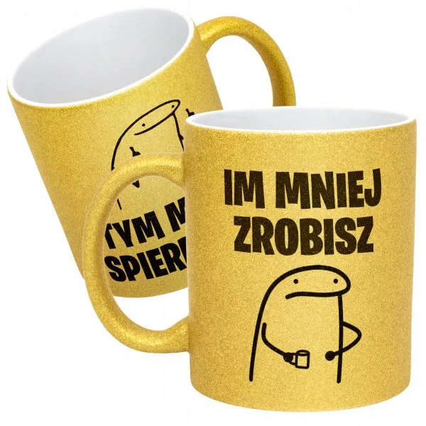 Złoty kubek brokatowy Im Mniej Zrobisz Zabawny Prezent Praca