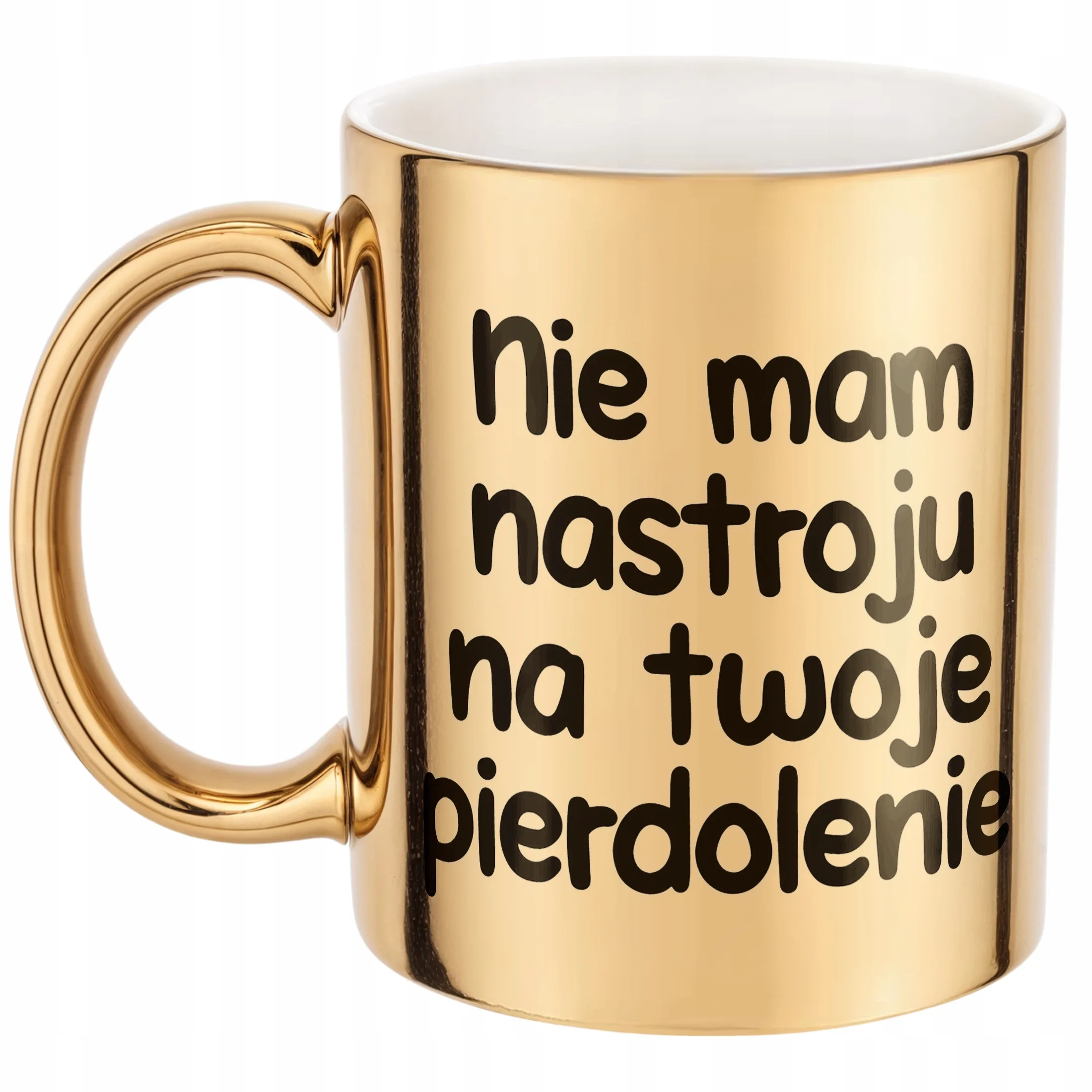 Złoty Kubek Nie Mam Nastroju Na Twoje Pie***lenie Zabawny Prezent