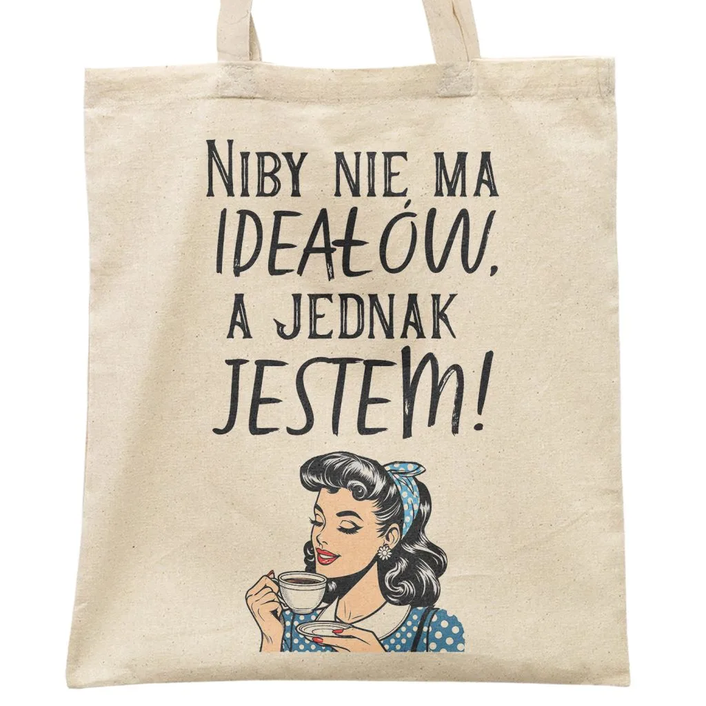 Torba bawełniana na zakupy Niby Nie Ma Ideałów A Jednak Jestem