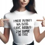 Koszulka Damska T-shirt Na Dzień Kobiet Prezent Moje Plany Na Dziś