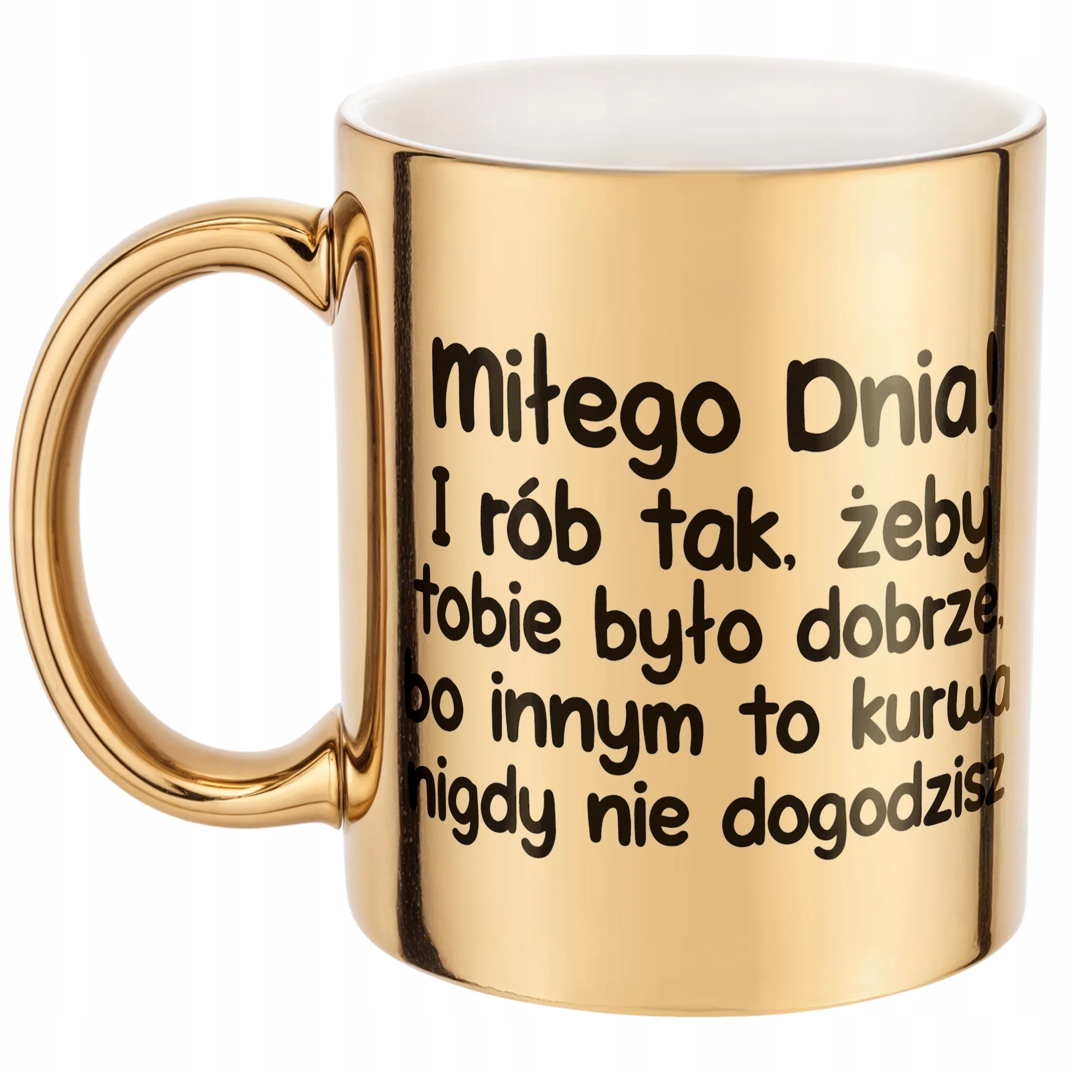 Złoty Kubek Miłego Dnia I Rób Tak Śmieszny Zabawny Prezent