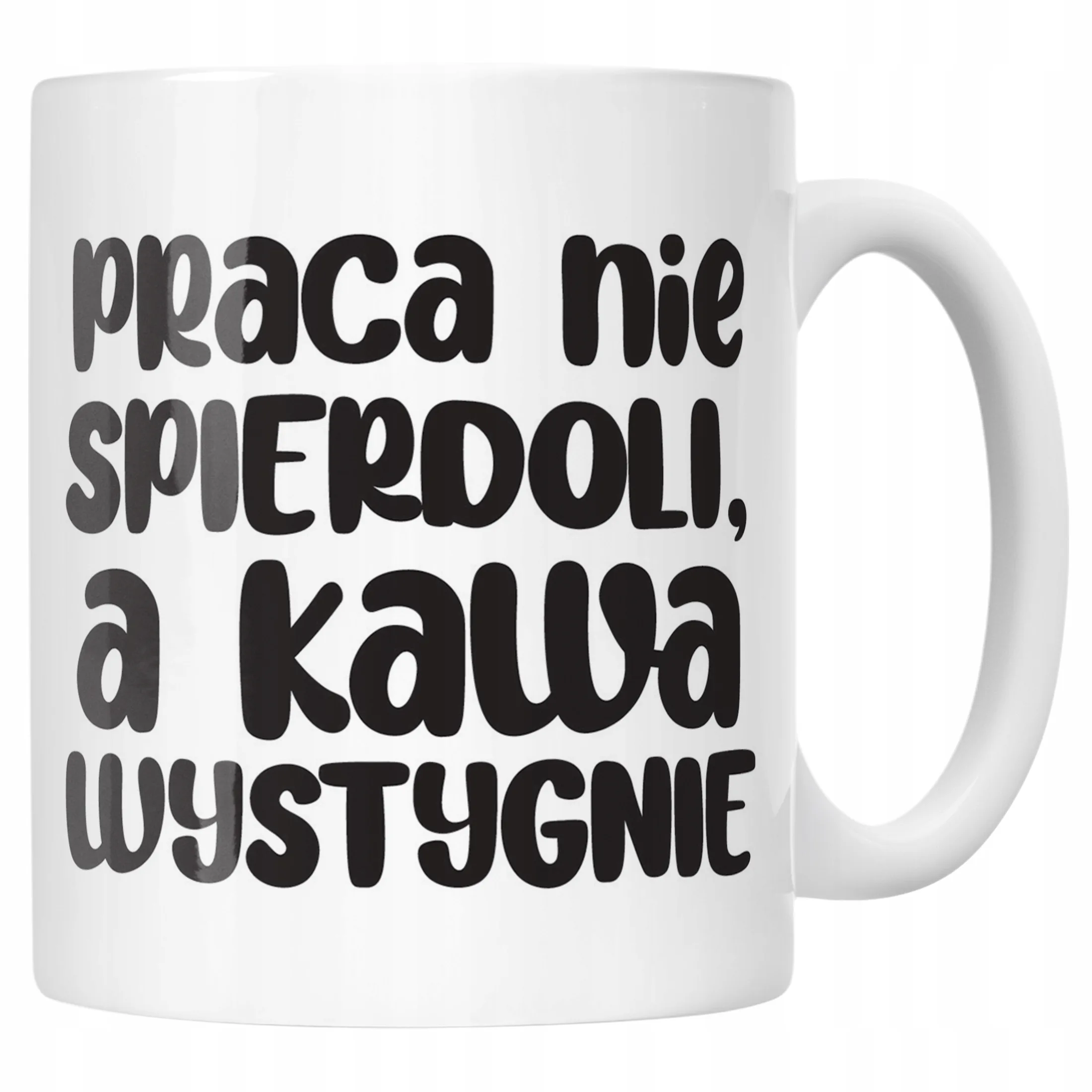 Kubek ceramiczny Praca Nie Spie***li A Kawa Wystygnie Zabawny Prezent