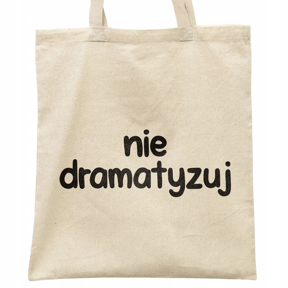 Torba bawełniana na zakupy Nie Dramatyzuj Zabawny Prezent