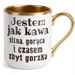 Kubek Premium Złoty Jestem Jak Kawa Śmieszny Zabawny Prezent