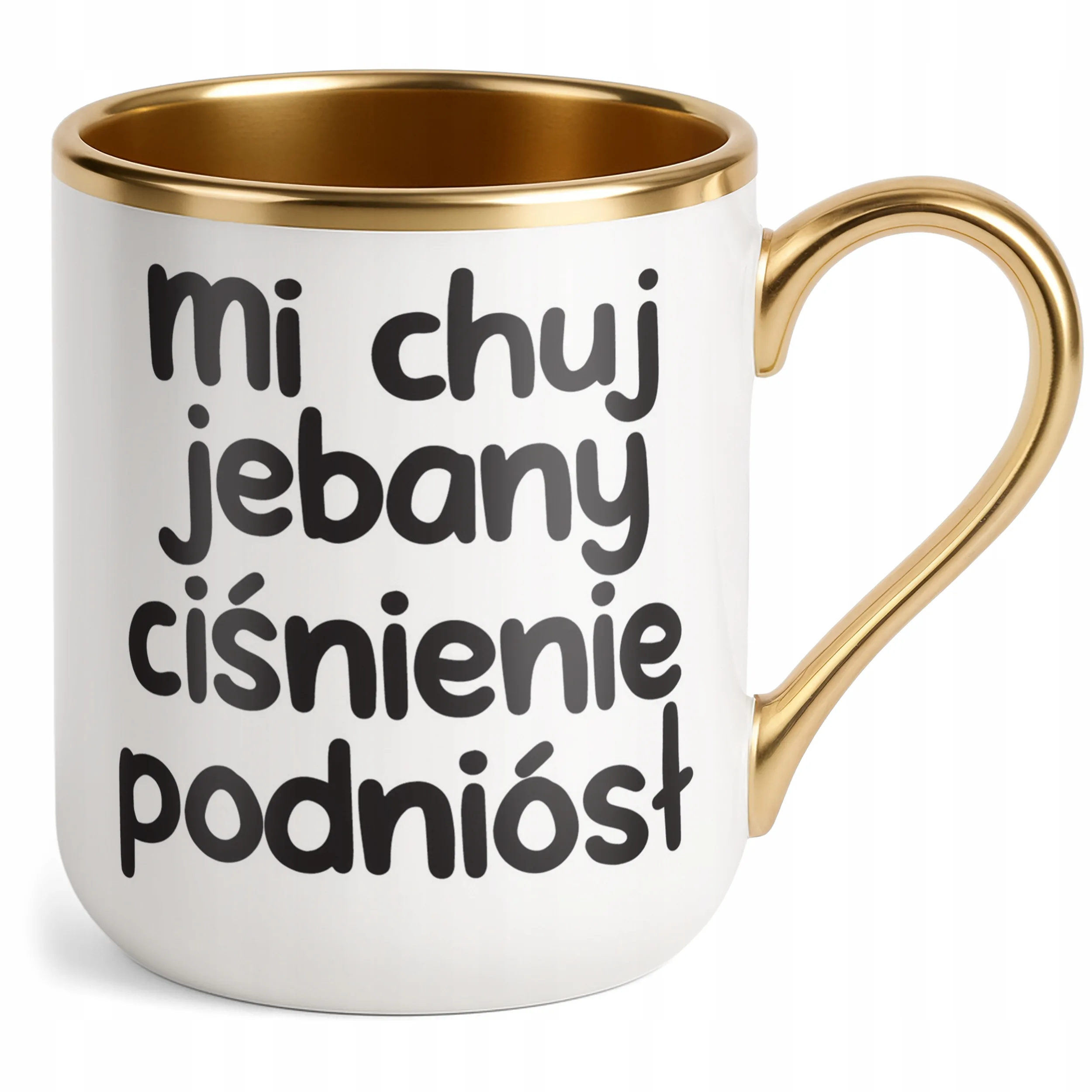 Kubek Premium Złoty Mi Ch*j Jeb**y Ciśnienie Podniósł Zabawny Prezent