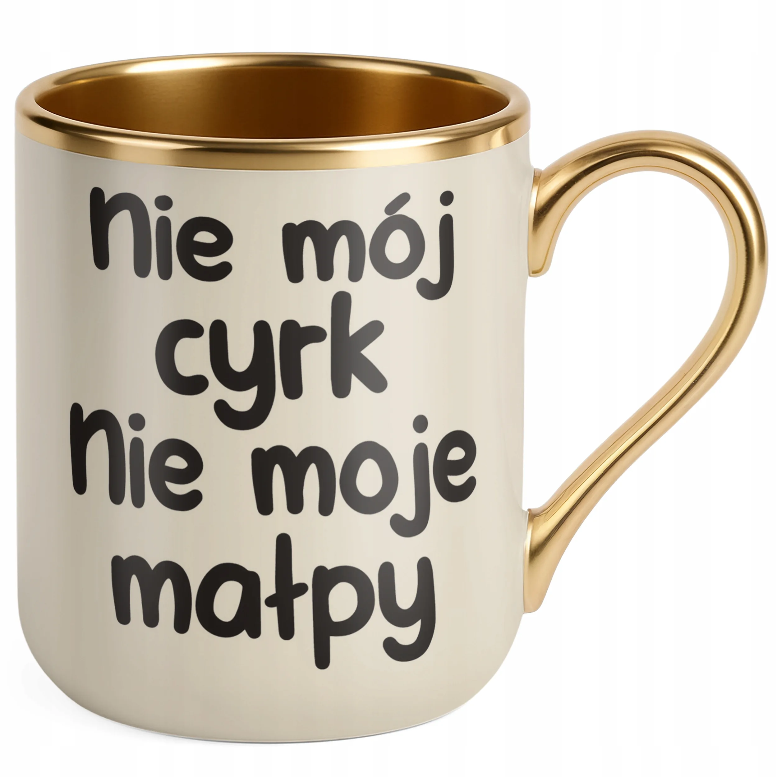 Kubek Premium Złoty Ecru Nie Mój Cyrk Nie Moje Małpy Śmieszny Zabawny