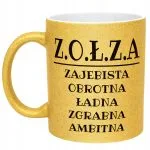 Złoty Kubek Brokatowy Z.O.Ł.Z.A Dla Kobiety Śmieszny Zabawny Prezent