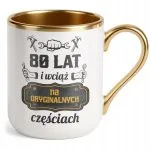 Kubek Premium Złoty 80 Lat i Wciąż Na Oryginalnych Częściach Urodziny