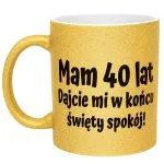 Złoty kubek brokatowy Mam 40 Lat Na Urodziny Prezent Upominek