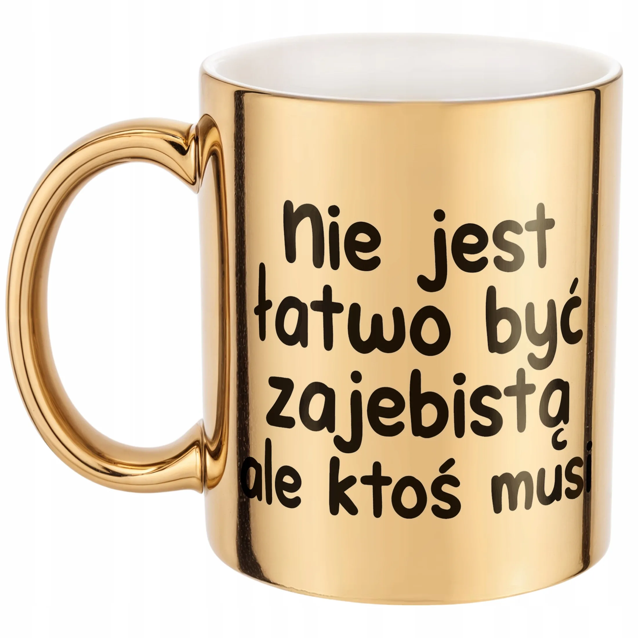 Złoty Kubek Nie Jest Łatwo Być Zaj**istą Śmieszny Zabawny Prezent