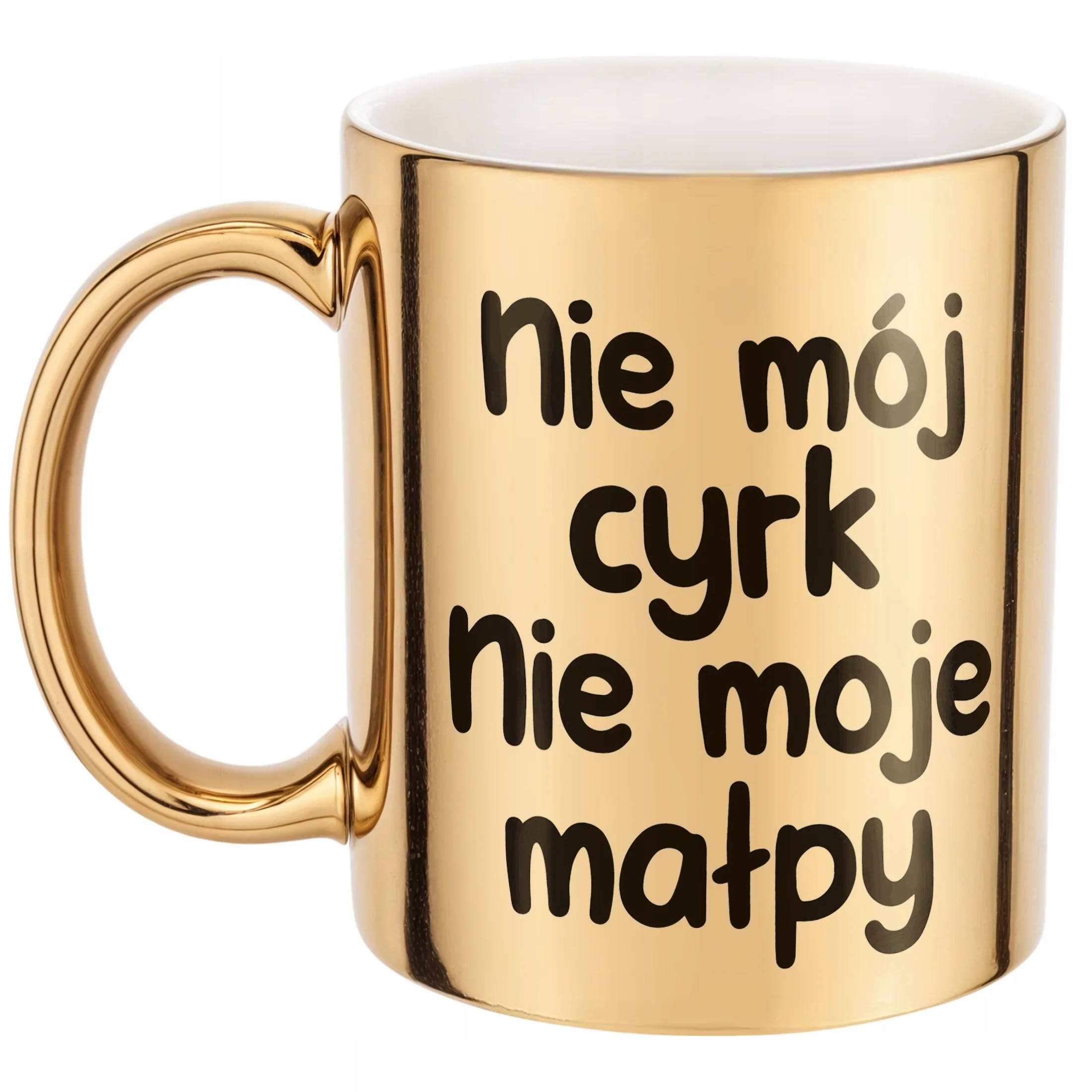 Złoty Kubek Nie Mój Cyrk Nie Moje Małpy Śmieszny Zabawny Prezent