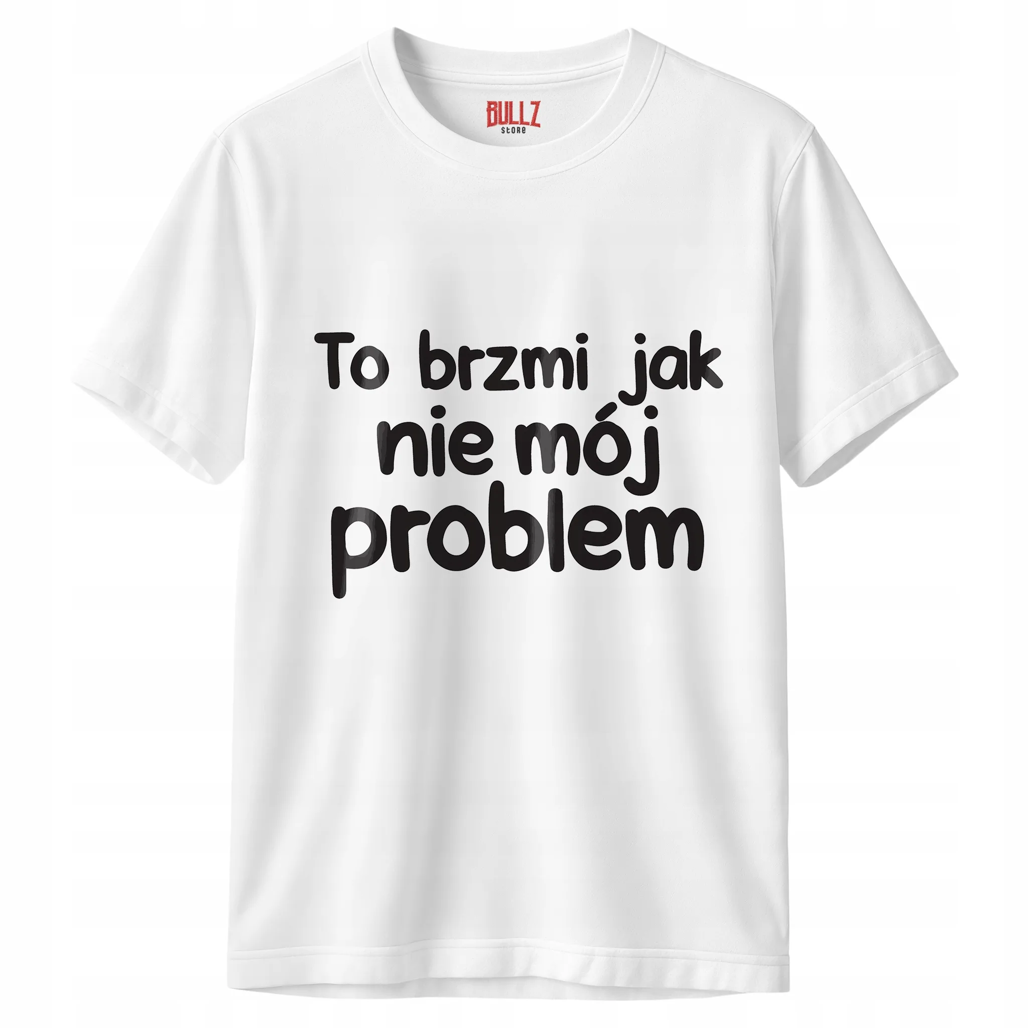 Koszulka biała męska To Brzmi Jak Nie Mój Problem Zabawny Prezent