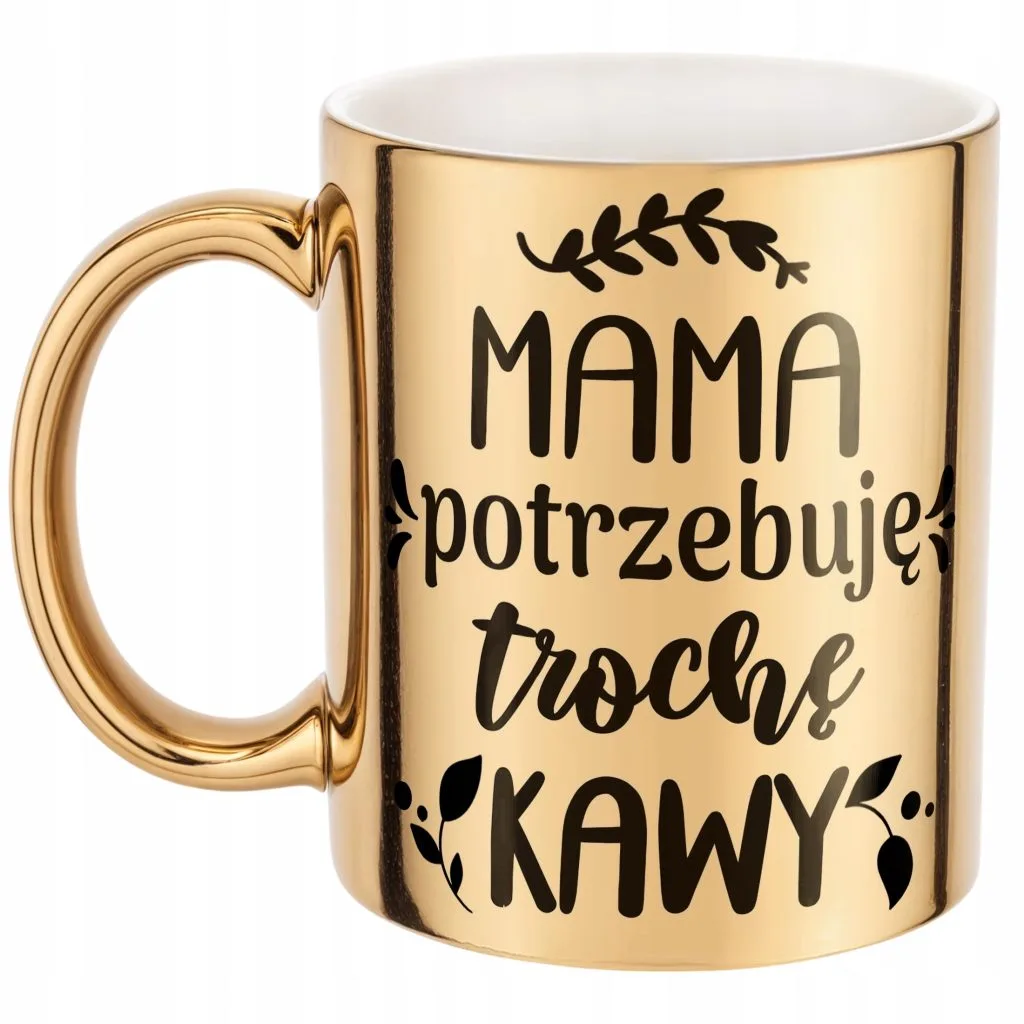 Złoty Kubek ceramiczny Dzień Matki Dla Mamy Mama Potrzebuję Trochę Kawy