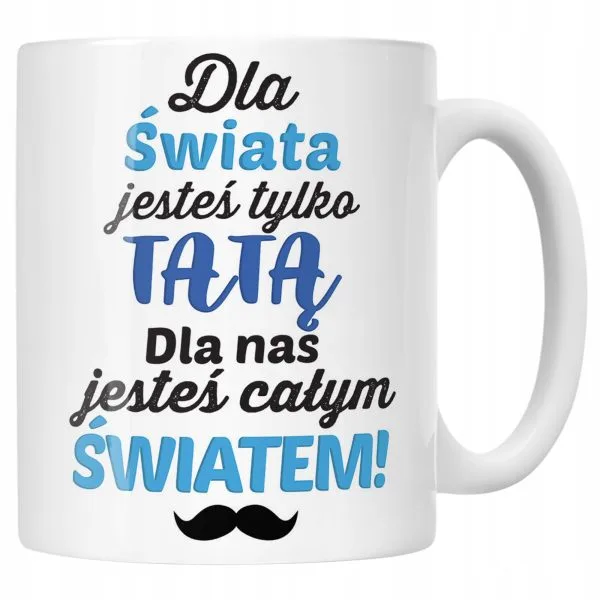 Kubek ceramiczny Dzień Ojca Dla Taty Dla Nas Jesteś Całym Światem