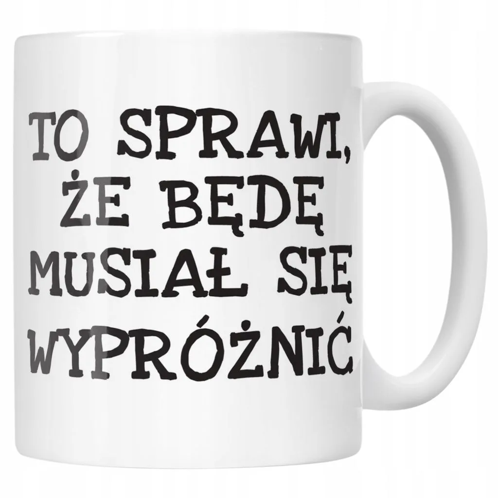 Kubek ceramiczny To Sprawi Że Będę Musiał Się Wypróżnić Zabawny Prezent