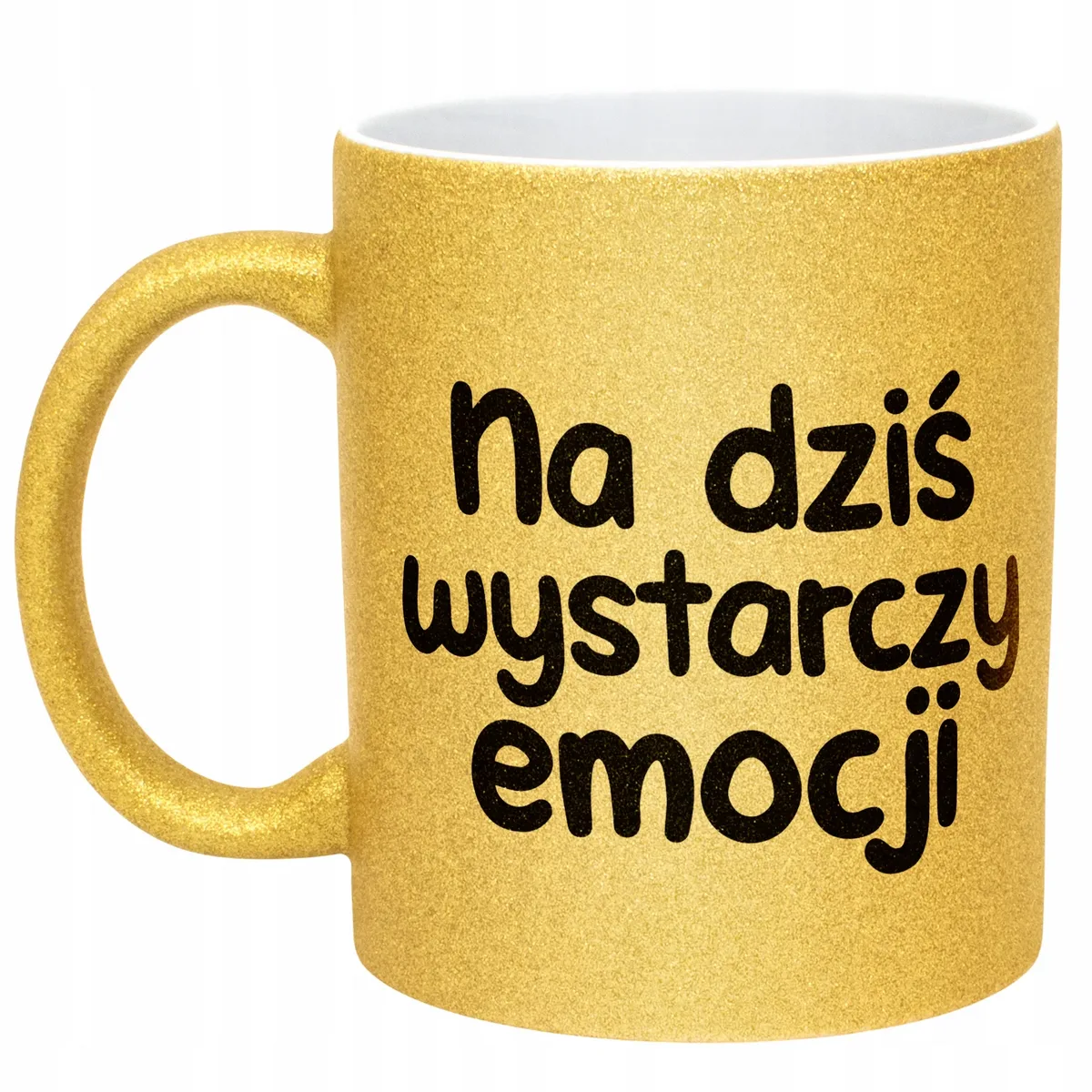 Złoty Kubek Brokatowy Na Dziś Wystarczy Emocji Zabawny Prezent