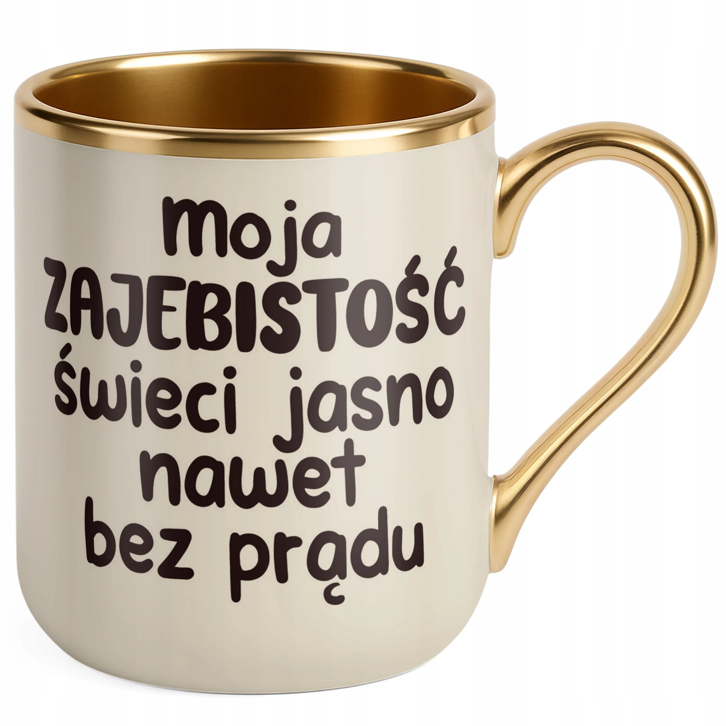 Kubek Premium Złoty Ecru Moja Zaje***tość Świeci Jasno Śmieszny Zabawny