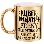 Złoty Kubek ceramiczny Dzień Matki Dla Mamy Kubek Pełny Cierpliwości