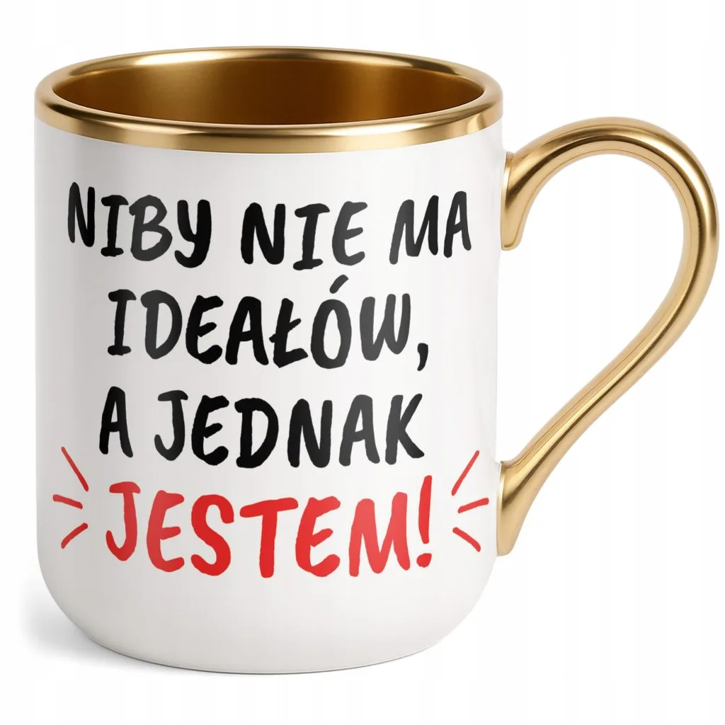 Kubek Premium Złoty Niby Nie Ma Ideałów A Jednak Jestem Prezent