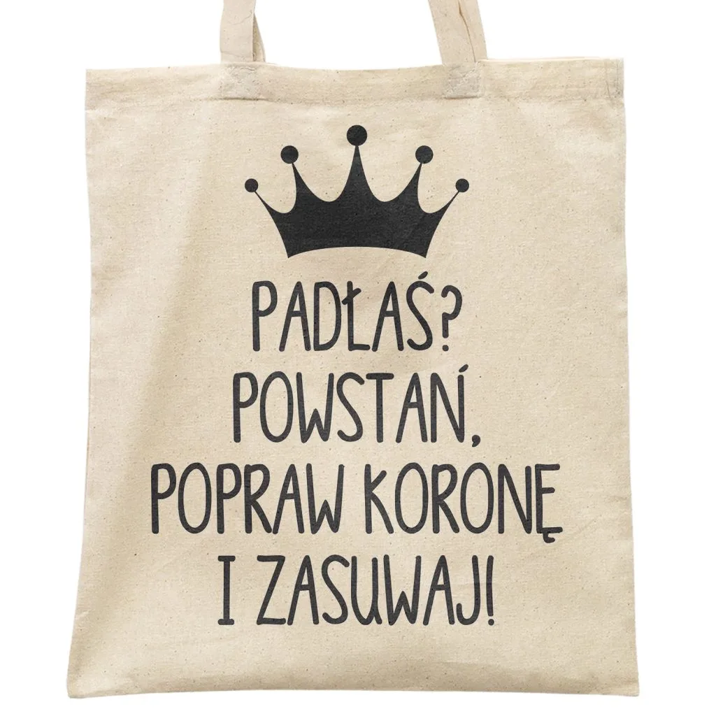 Torba bawełniana materiałowa na zakupy Padłaś, Popraw Koronę i Zasuwaj