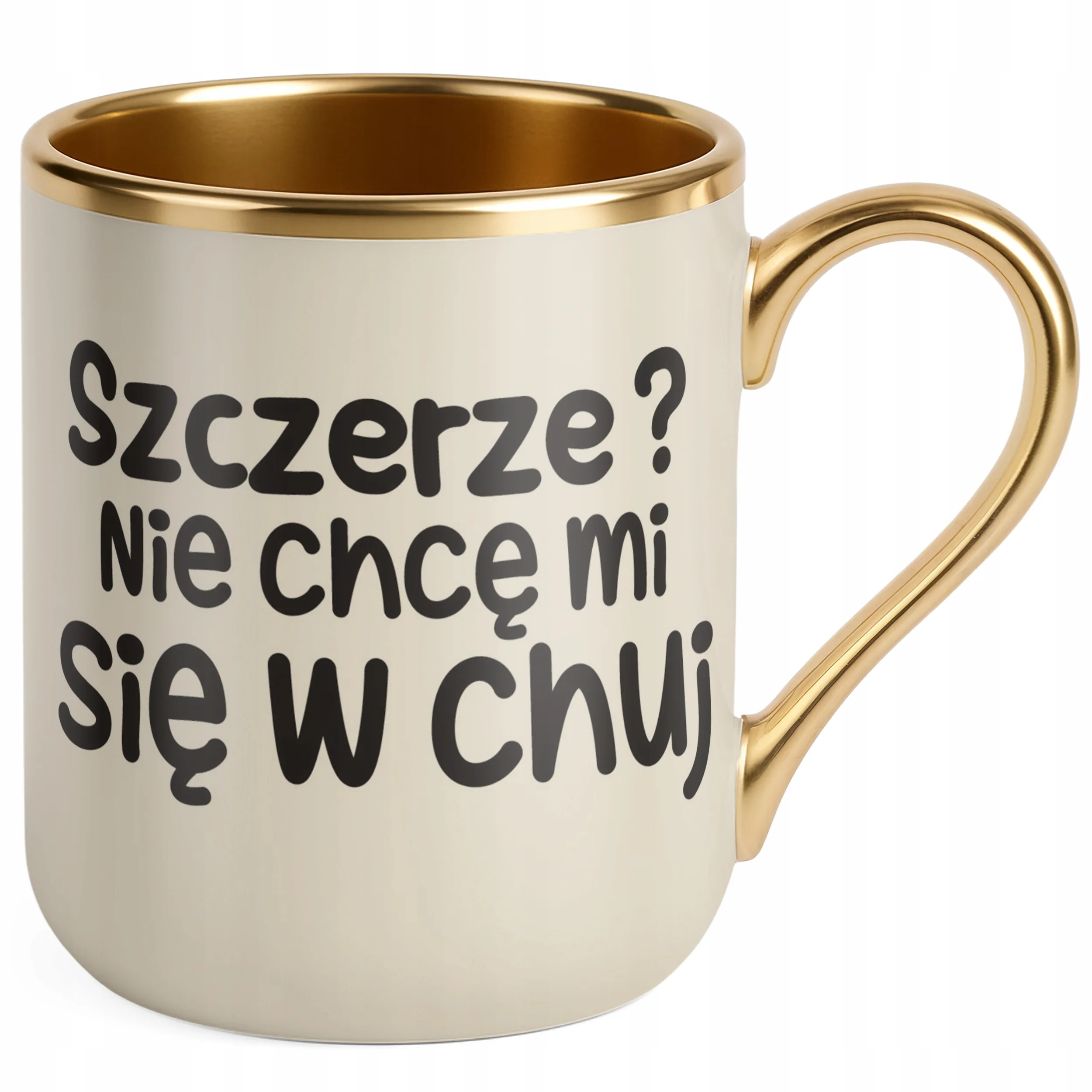Kubek Premium Złoty Ecru Szczerze Nie Chcę Mi Się Śmieszny Zabawny