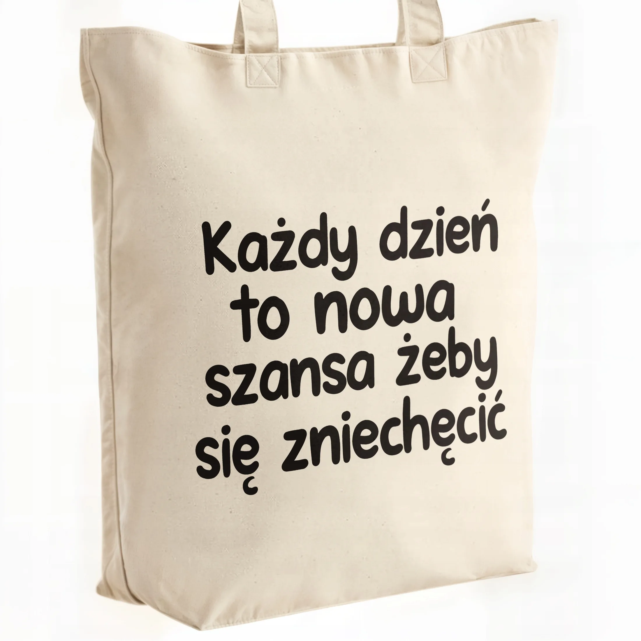 Torba bawełniana premium Każdy Dzień To Nowa Szansa Zabawny Prezent