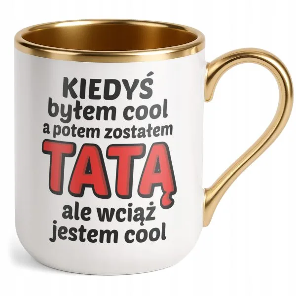 Kubek Premium Złoty Dzień Ojca Dla Taty Kiedyś Byłem Cool Prezent