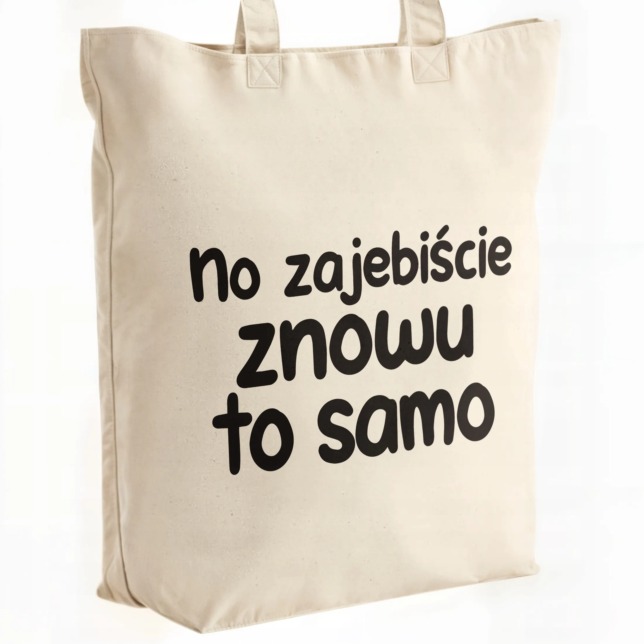 Torba bawełniana premium No Zaje*iście Znowu To Samo Zabawny Prezent