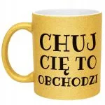 Złoty Kubek Brokatowy Ch*j Cię To Obchodzi Śmieszny Zabawny Prezent