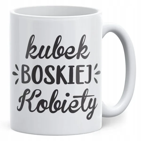 Kubek ceramiczny Dzień Kobiet Kubek Boskiej Kobiety Prezent Dla Kobiety