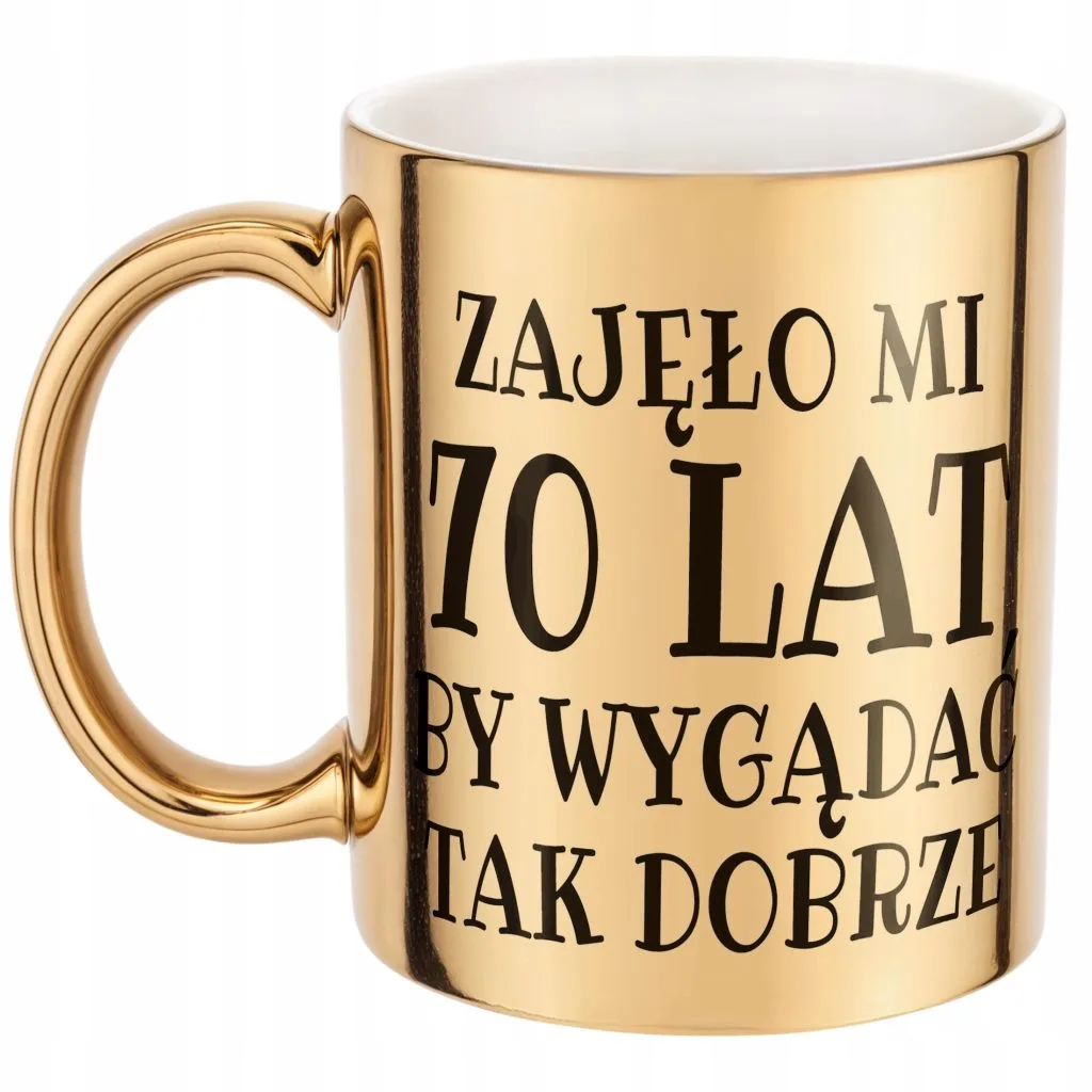 Złoty kubek Zajęło Mi 70 Lat Na Urodziny Prezent Upominek