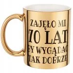 Złoty kubek Zajęło Mi 70 Lat Na Urodziny Prezent Upominek