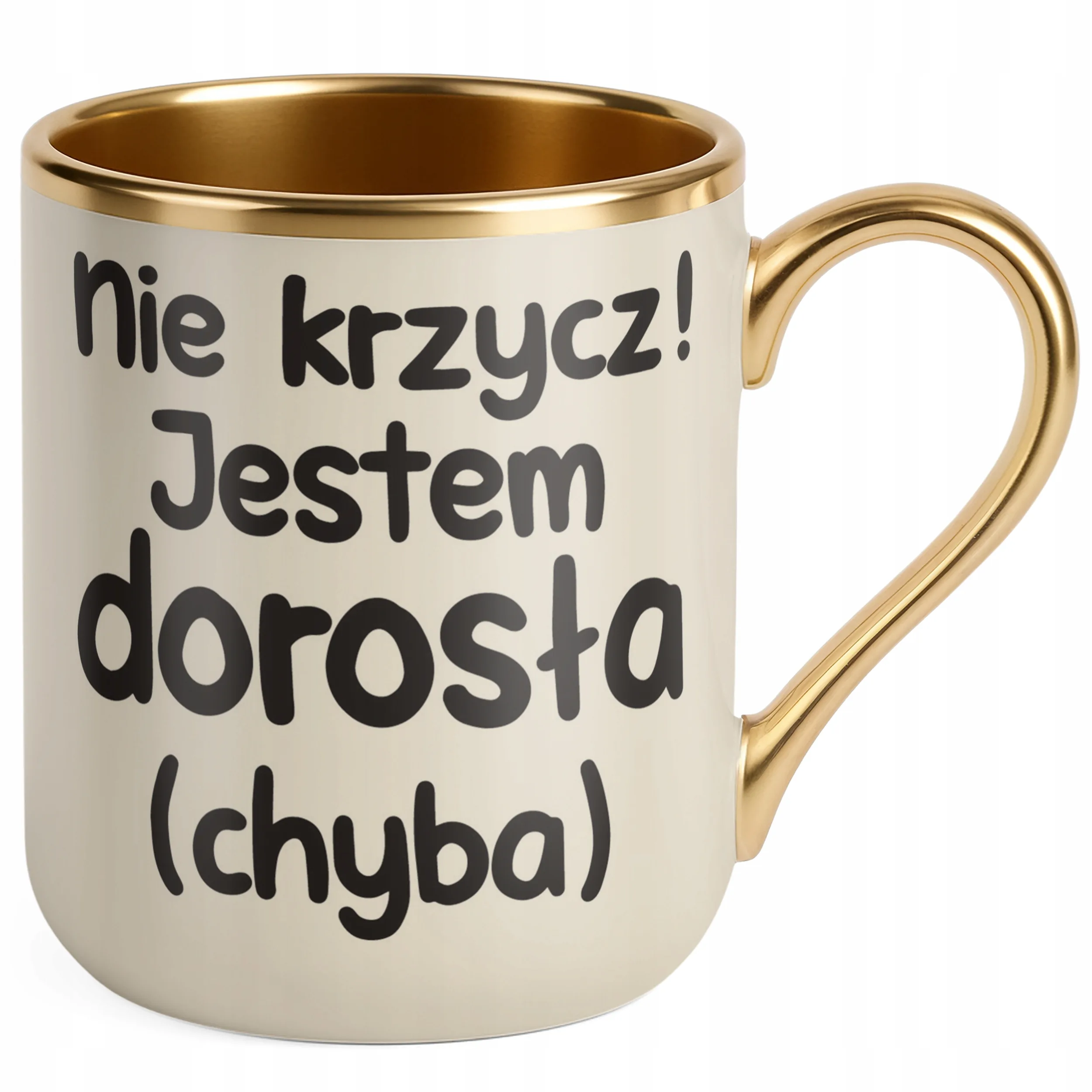 Kubek Premium Złoty Ecru Nie Krzycz Jestem Dorosła Śmieszny Zabawny