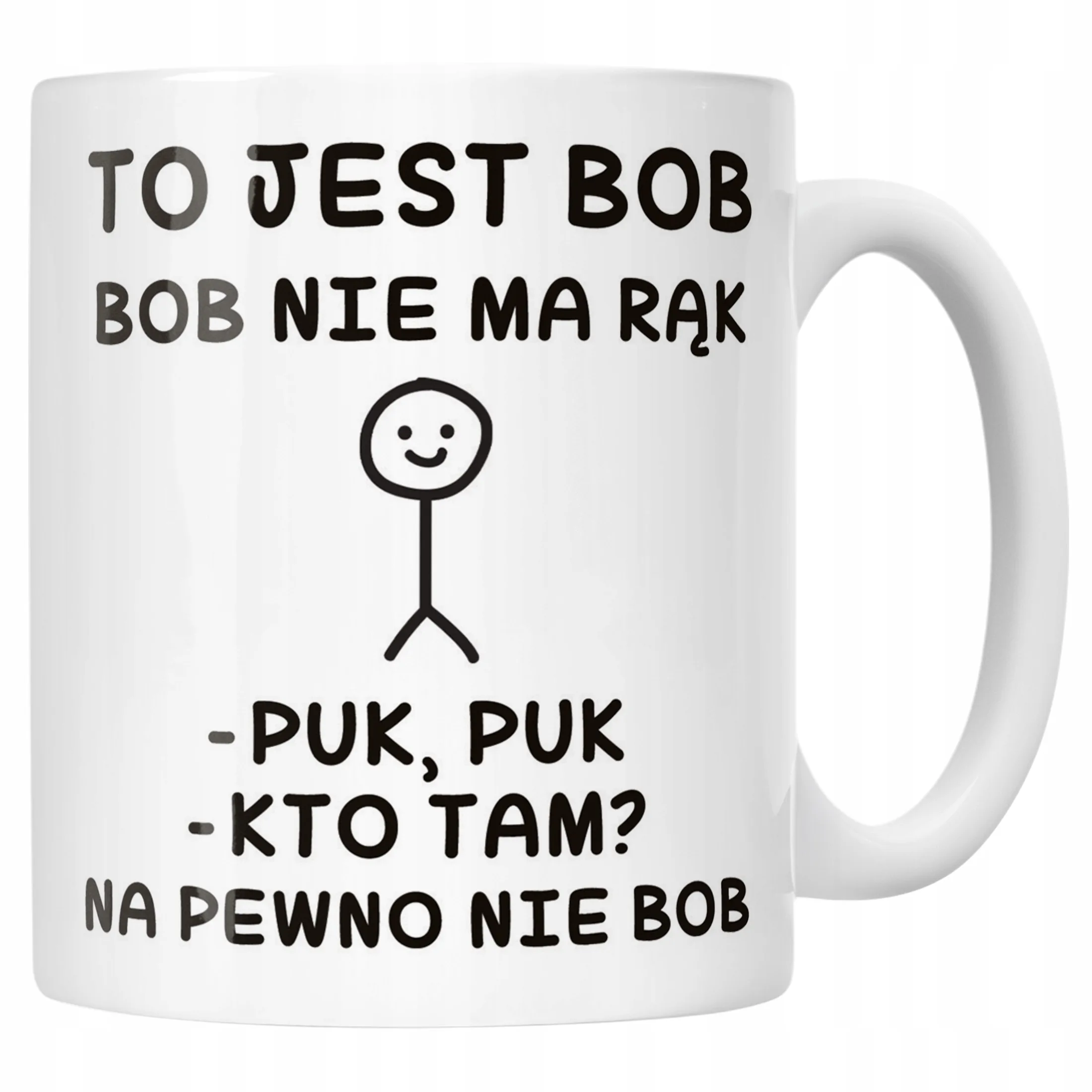 Kubek ceramiczny To Jest Bob Nie Ma Rąk Śmieszny Zabawny Prezent