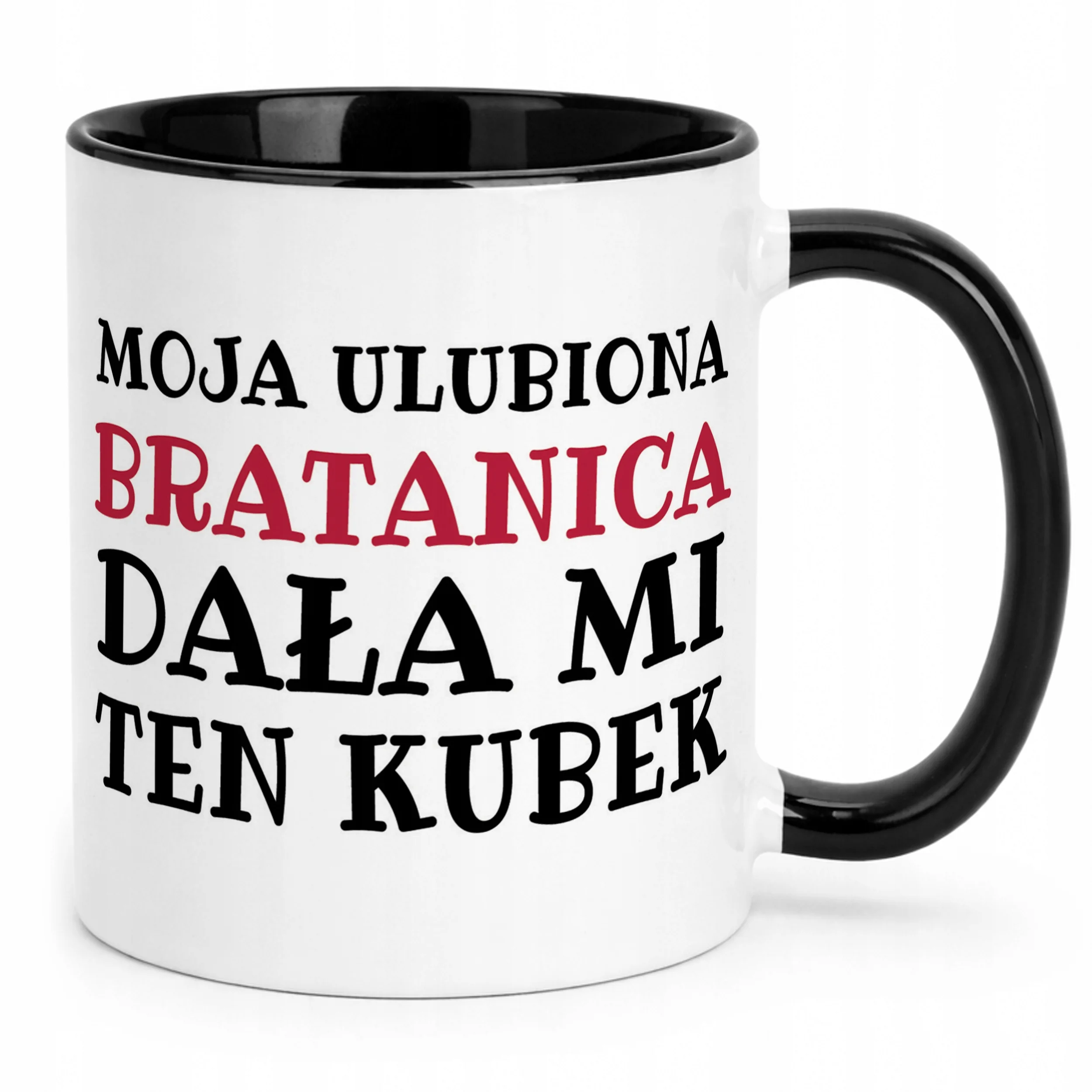Kubek Czarny Moja Ulubiona Bratanica Dała Mi Ten Kubek Prezent