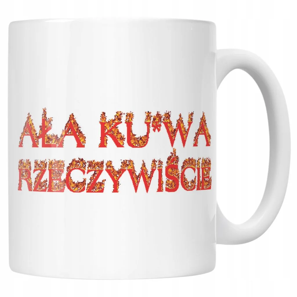 Kubek ceramiczny Ała Ku*wa Rzeczywiście Memy Zabawne Prezent