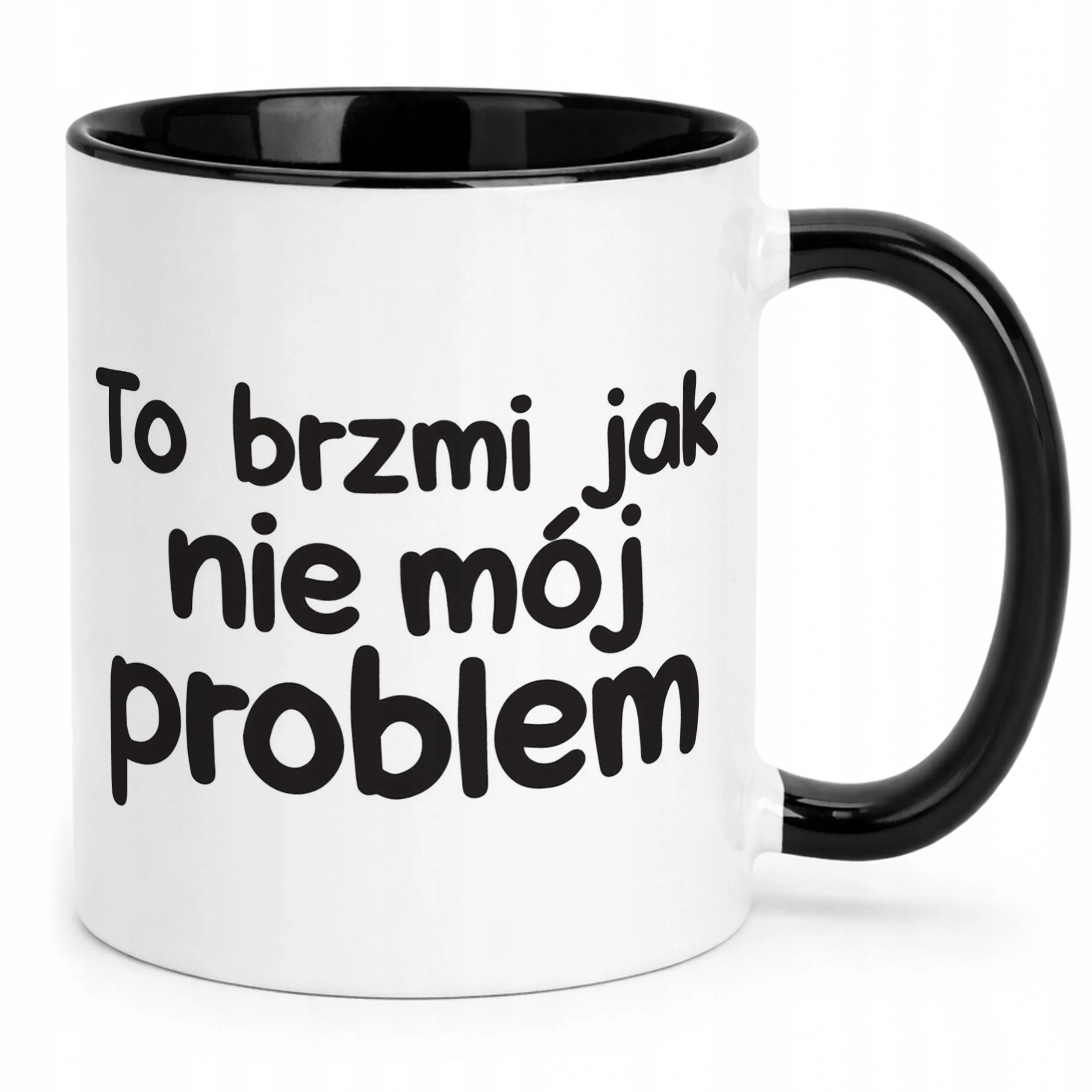 Kubek Czarny To Brzmi Jak Nie Mój Problem Śmieszny Zabawny Prezent