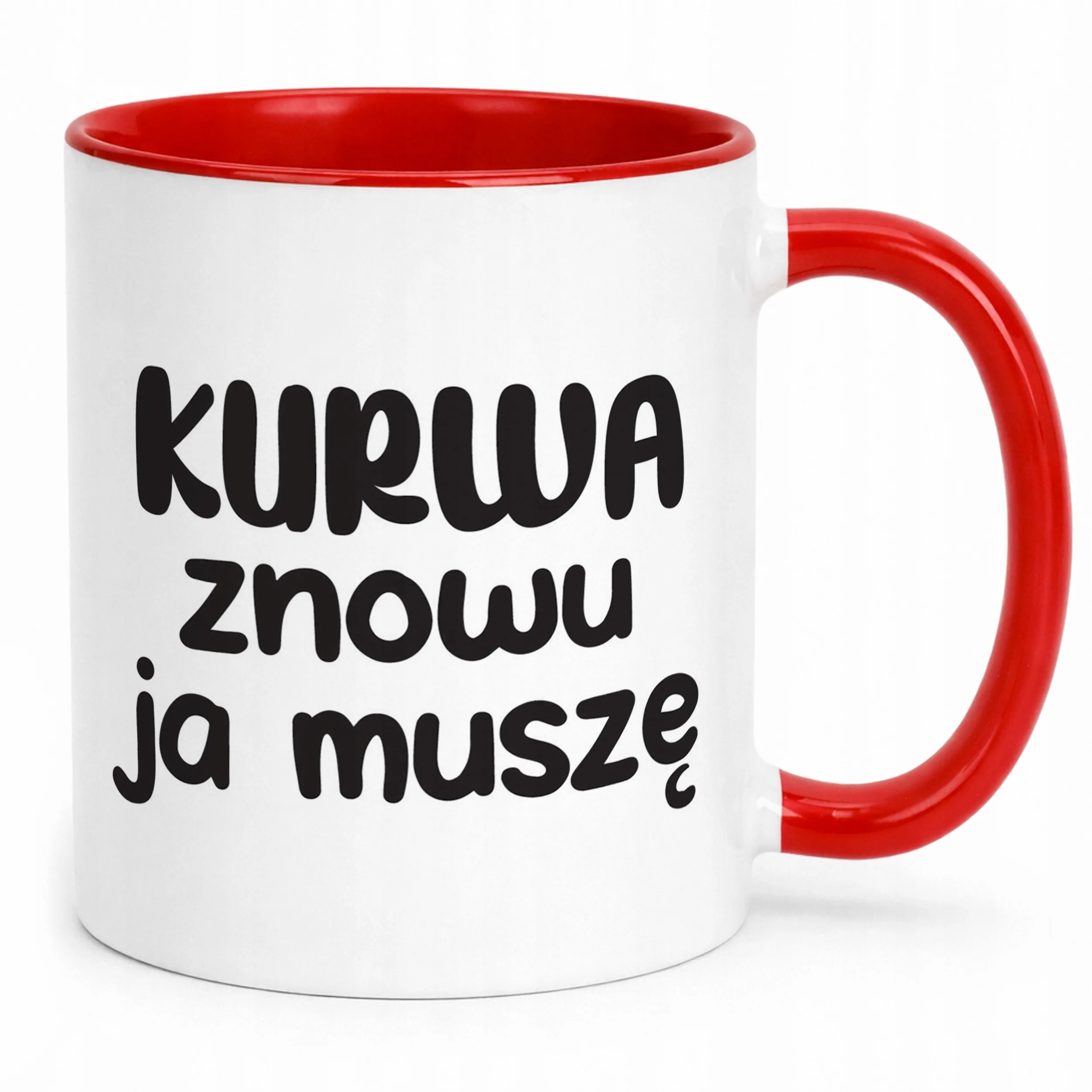 Kubek Czerwony K**wa Znowu Ja Muszę Śmieszny Zabawny Prezent